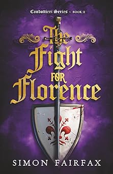 the fight for florence the adventures of flavio sabatini book 2 1st edition simon fairfax 1068407328,