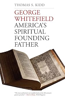 george whitefield americas spiritual founding father 1st edition thomas s kidd 0300223587, 978-0300223583