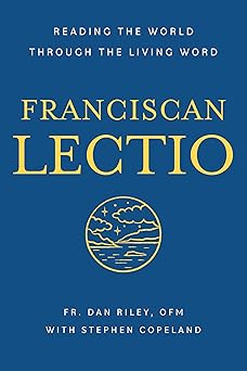 franciscan lectio reading the world through the living word 1st edition dan riley ofm ,stephen copeland