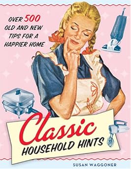 classic household hints over 500 old and new tips for a happier home 1st edition susan waggoner 1584795727,
