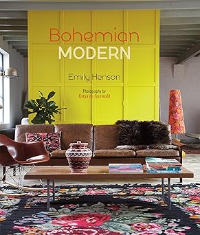 bohemian modern imaginative and affordable ideas for a creative and beautiful home 1st edition emily henson
