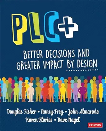 plc+ better decisions and greater impact by design 1st edition douglas fisher ,nancy frey ,john t almarode