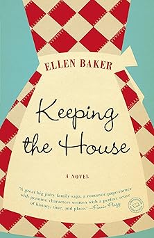 keeping the house a novel 1st edition ellen baker 081297784x, 978-0812977844