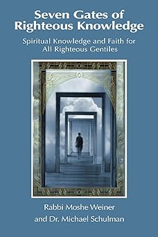seven gates of righteous knowledge a compendium of spiritual knowledge and faith for the noahide movement and