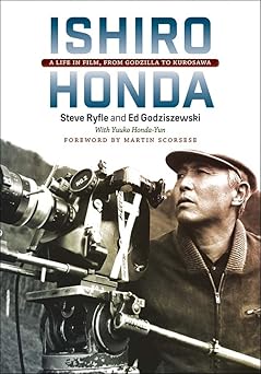 ishiro honda a life in film from godzilla to kurosawa 1st edition steve ryfle ,ed godziszewski ,yuuko honda