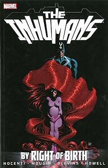 the inhumans by right of birth 1st edition ann nocenti ,lou mougin ,bret blevins ,richard howell 0785185046,