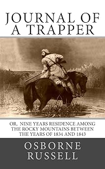 journal of a trapper or nine years residence among the rocky mountains between the years of 1834 and 1843 1st