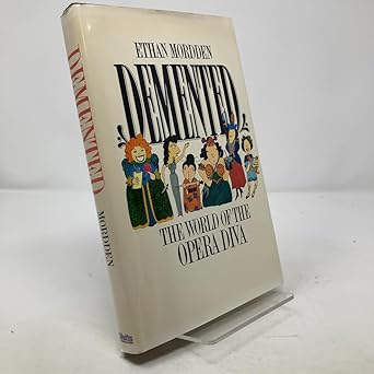 demented the world of the opera diva 1st edition ethan mordden 0531097544, 978-0531097540