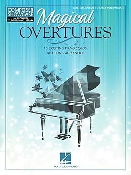 dennis alexander a magical overtures piano solos songbook a late elementary to early intermediate 10 original