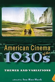 american cinema of the 1930s themes and variations 1st edition professor ina rae hark 0813540828,