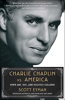 charlie chaplin vs america when art sex and politics collided 1st edition scott eyman 1982176369,
