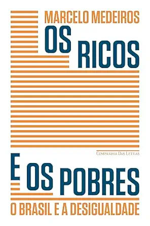 os ricos e os pobres o brasil e a desigualdade 1st edition marcelo medeiros 8535935649, 978-8535935646
