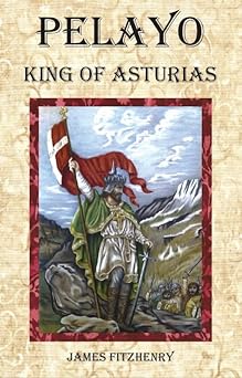 pelayo king of asturias 1st edition james fitzhenry 0979630177, 978-0979630170
