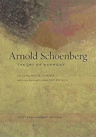 theory of harmony 100th 1st edition arnold schoenberg ,roy e carter ,walter frisch 0520266080, 978-0520266087