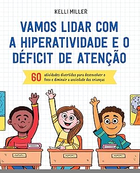 vamos lidar com a hiperatividade e o deficit de atencao 1st edition kelli miller 6555642912, 978-6555642919
