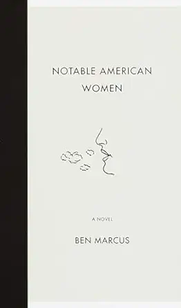 notable american women a novel 1st edition ben marcus 0375713786, 978-0375713781
