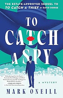 to catch a spy 1st edition mark oneill 146422501x, 978-1464225017