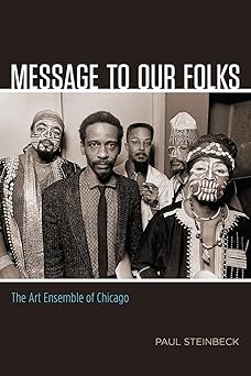 message to our folks the art ensemble of chicago 1st edition paul steinbeck 022641809x, 978-0226418094
