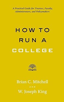 how to run a college a practical guide for trustees faculty administrators and policymakers 1st edition brian