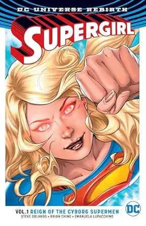 supergirl vol 1 reign of the cyborg supermen 1st edition steve orlando ,brian ching 1401268463, 978-1401268466
