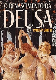 o renascimento da deusa 1st edition carol p christ 8576576503, 978-8576576501