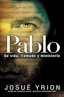 pablo su vida llamado y ministerio 1st edition josue yrion 0789922576, 978-0789922571