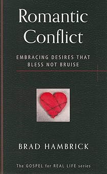 romantic conflict embracing desires that bless not bruise 1st edition brad c hambrick 1596389982,