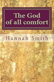the god of all comfort 1st edition hannah whitall smith 1548398624, 978-1548398620