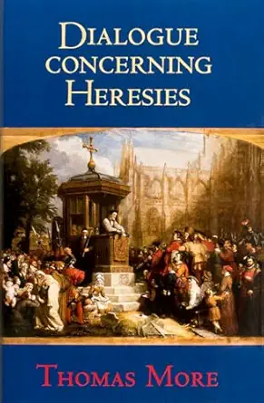 dialogue concerning heresies 1st edition st thomas more 1594172579, 978-1594172571