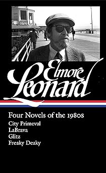 elmore leonard four novels of the 1980s city primeval / labrava / glitz / freaky deaky 1st edition elmore