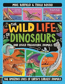 the wild life of dinosaurs and other prehistoric animals the amazing lives of earths earliest animals 1st