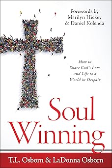 soul winning how to share gods love and life to a world in despair 1st edition t l osborn ,ladonna osborn