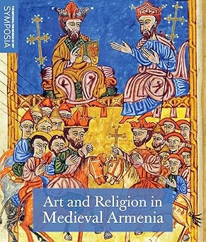art and religion in medieval armenia 1st edition helen c evans 1588397378, 978-1588397379