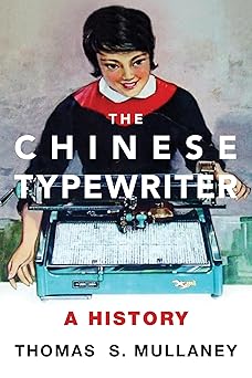 the chinese typewriter a history 1st edition thomas s mullaney 0262536102, 978-0262536103