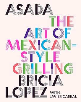 asada the art of mexican style grilling 1st edition bricia lopez ,javier cabral 1419762885, 978-1419762888