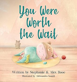 you were worth the wait 1st edition stephanie booe ,alex booe ,aleksandra szmidt 1734787201, 978-1734787207