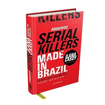 arquivos serial killers made in brazil 1st edition ilana casoy 6555982403, 978-6555982404