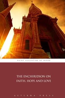 the enchiridion on faith hope and love 1st edition saint augustine of hippo ,aeterna press 1785162381,
