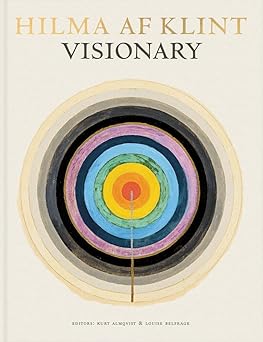 hilma af klint visionary 1st edition kurt almqvist ,louise belfrage ,margaret ax son ,daniel birnbaum ,hilma