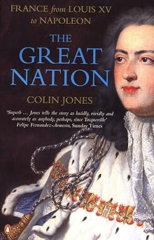 the great nation france from louis xv to napoleon 1st edition colin jones 0140130934, 978-0140130935
