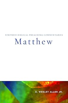 matthew fortress biblical preaching commentaries 1st edition o wesley allen jr 0800698711, 978-0800698713