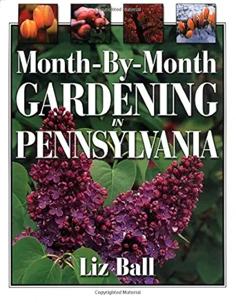 month by month gardening in pennsylvania 1st edition liz ball 1930604505, 978-1930604506