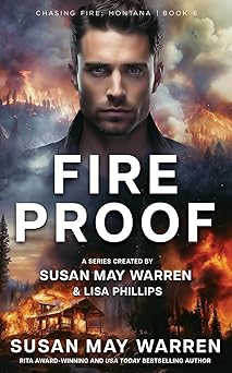 fireproof 1st edition susan may warren ,lisa phillips 1963372298, 978-1963372298
