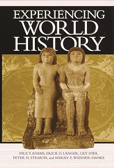 experiencing world history 1st edition paul vauthier adams ,erick detlef langerlily hwapeter n stearnsmerry e