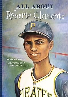 all about roberto clemente 1st edition andrew conte ,bryan janky 1681570890, 978-1681570891