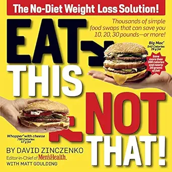 eat this not that thousands of simple food swaps that can save you 10 20 30 pounds or more 1st edition david