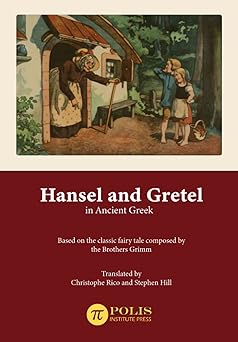 hansel and gretel in ancient greek 1st edition christophe rico ,stephen hill 9657698065, 978-9657698068