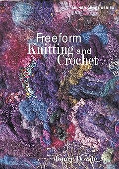 freeform knitting and crochet 1st edition jenny dowde 1863513272, 978-1863513272