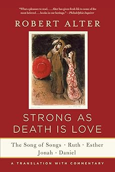 strong as death is love the song of songs ruth esther jonah and daniel a translation with commentary 1st