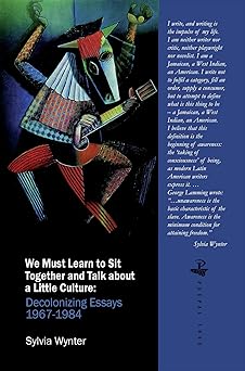 we must learn to sit down together and talk about a little culture decolonizing essays 1967 1984 1st edition